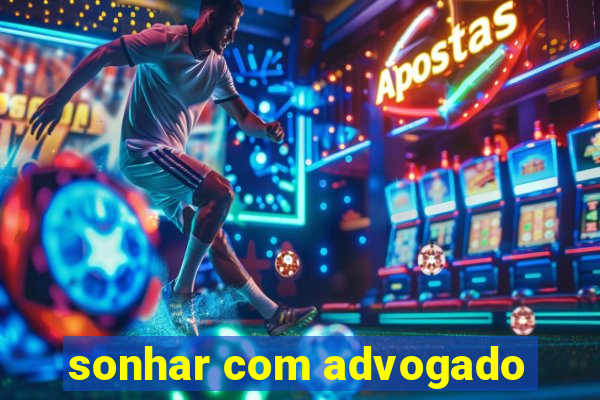 sonhar com advogado